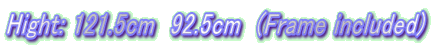 Hight: 121.5cm  92.5cm  (Frame included)