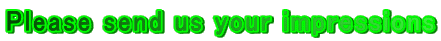 Please send us your impressions